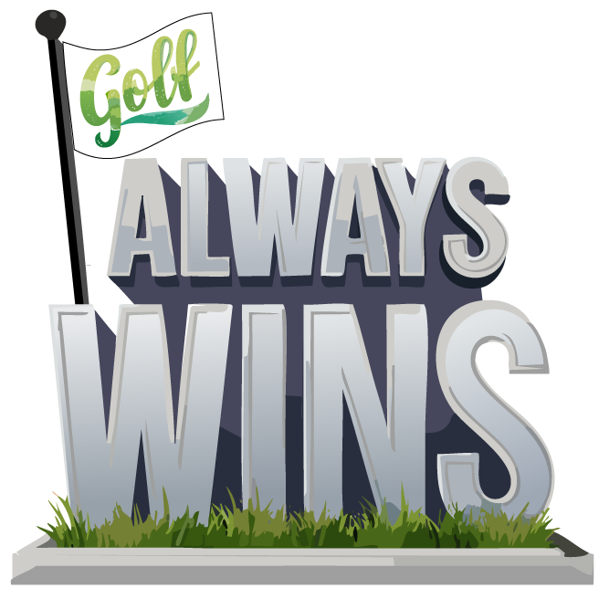 Golf Always Wins